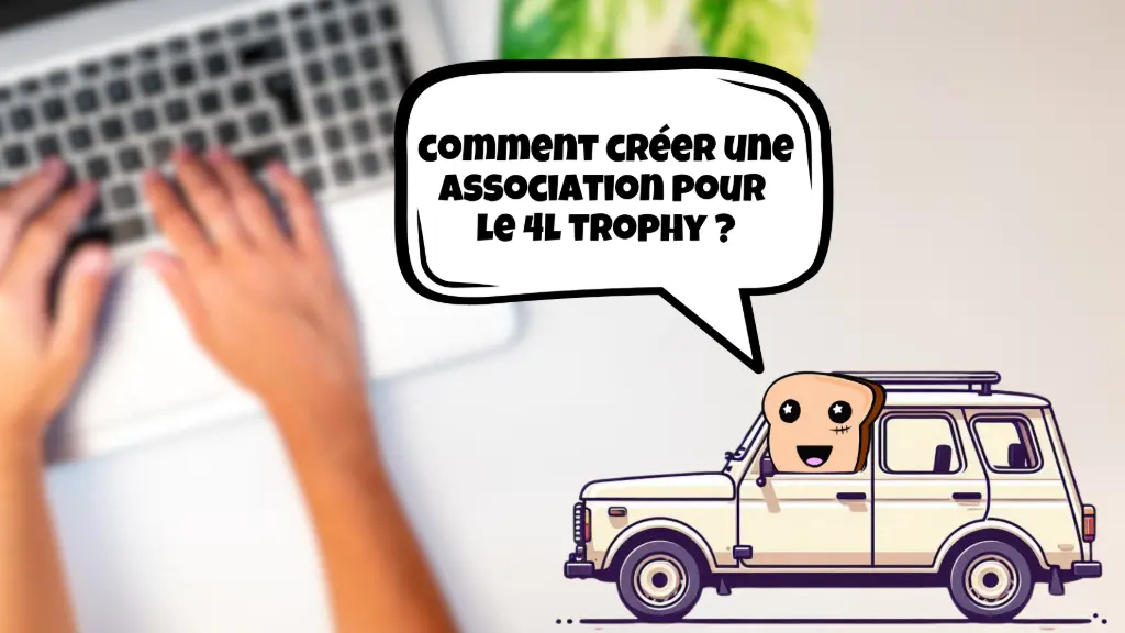 comment créer une association pour le 4L trophy ?